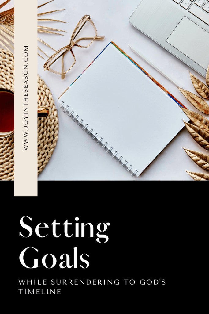 Setting Goals While Surrendering to God's Timeline